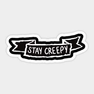 stay creepy Sticker
